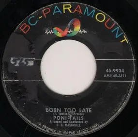 The Poni-Tails - Born Too Late / Come On Joey Dance With Me
