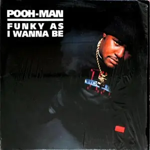 Pooh-Man - Funky as I Wanna Be