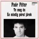 7inch Vinyl Single - Poór Péter - Te Meg Én / Én Mindig Pórul Járok