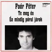 Poór Péter - Te Meg Én / Én Mindig Pórul Járok