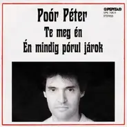 Poór Péter - Te Meg Én / Én Mindig Pórul Járok