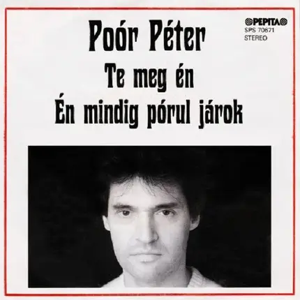 Poór Péter - Te Meg Én / Én Mindig Pórul Járok