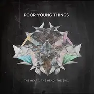 Poor Young Things - The Heart. The Head. The End