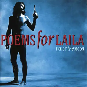 Poems for Laila - I Shot the Moon