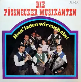 Die Pössnecker Musikanten - Heut' Laden Wir Euch Ein