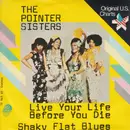 7inch Vinyl Single - Pointer Sisters - Live Your Life Before You Die / Shaky Flat Blues