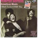 7'' - Pointer Sisters - American Music / I Want To Do It With You