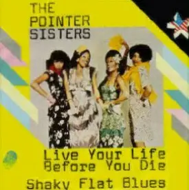 The Pointer Sisters - Live Your Life Before You Die