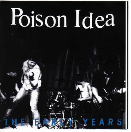 POISON IDEA - The Early Years