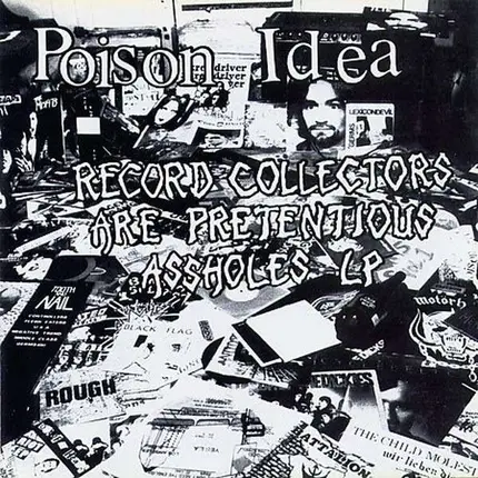 Poison Idea - Record Collectors Are Pretencious A