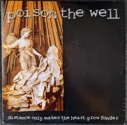 Poison The Well - Distance Only Makes The Heart Grow Fonder