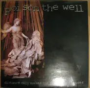 Poison The Well - Distance Only Makes The Heart Grow Fonder