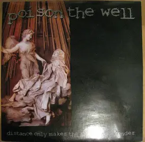 Poison the Well - Distance Only Makes The Heart Grow Fonder