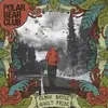 LP - Polar Bear Club - Clash Battle Guilt Pride