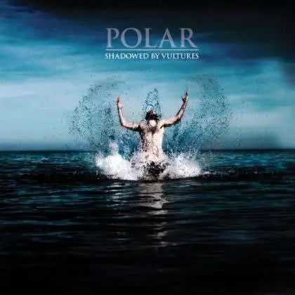 POLAR - SHADOWED BY VULTURES