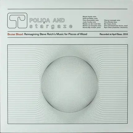 Poliça And Stargaze - Bruise Blood: Reimagining Steve Reich's Music For Pieces Of Wood