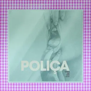 POLICA - When We Stay Alive