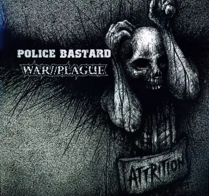 Police Bastard / War//Plague - Attrition