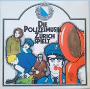 Polizeimusik Zürich - Die Polizeimusik Zürich Spielt