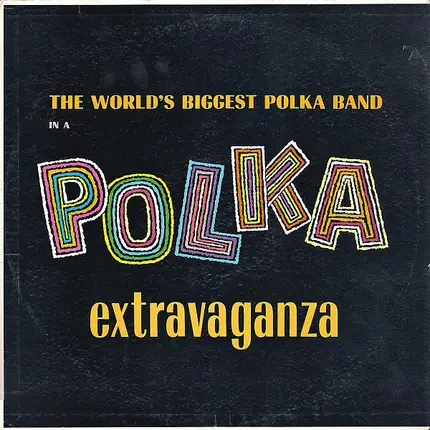 Polkarama - The World's Biggest Polka Band In A Polka Extravaganza