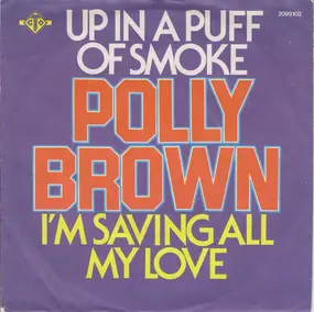 Polly Brown - Up In A Puff Of Smoke / I'm Saving All My Love