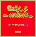 7inch Vinyl Single - Pop Concerto Orchestra - Only A Souvenir