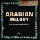 7inch Vinyl Single - Pop Concerto Orchestra - Arabian Melody