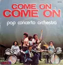 7inch Vinyl Single - Pop Concerto Orchestra - Come On Come On / Eden Is A Magic World