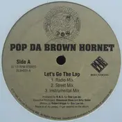 pop da brown hornet - Let's Go The Lap / Can You Wu-Wu-Wu