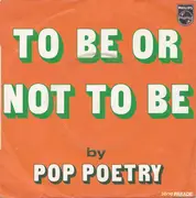 7inch Vinyl Single - Pop Poetry - To Be Or Not To Be
