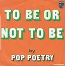 7inch Vinyl Single - Pop Poetry - To Be Or Not To Be