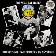 Pop Will Eat Itself - There Is No Love Between Us Anymore