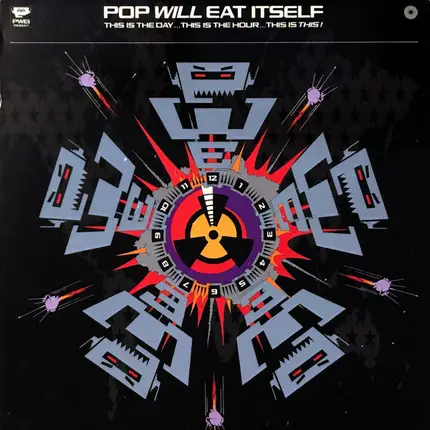 Pop Will Eat Itself - This Is The Day, This Is The Hour, This Is This!