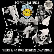 12inch Vinyl Single - Pop Will Eat Itself - There Is No Love Between Us Anymore