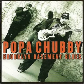 Popa Chubby - Brooklyn Basement Blues