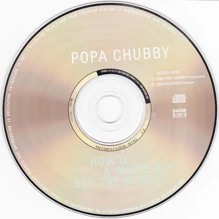Popa Chubby - How'd a White Boy Get the Blues?