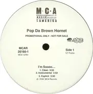 Pop Da Brown Hornet - I'm Sooo... / Sun Neva Chill