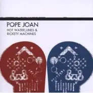 Pope Joan - Hot Water,Lines and Rickety Machines