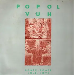 Popol Vuh - Agape - Agape, Love - Love