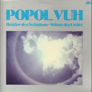 Popol Vuh - Brüder Des Schattens - Söhne Des Lichts