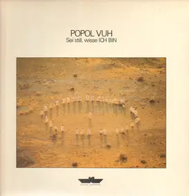 Popol Vuh - Sei Still, Wisse Ich Bin