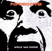 Popperklopper - Wolle Was Komme