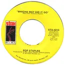 7'' - Pops Staples / The Staple Singers - Whicha Way Did It Go / What's Your Thing