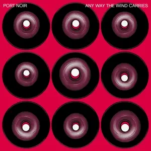 Port Noir - Any Way the Wind Carries