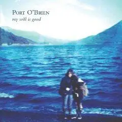 Port O' Brien - My Will Is Good / Lost In A Crowd