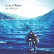 Port O'Brien - My Will Is Good / Lost In A Crowd