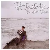 Portastatic - Be Still Please