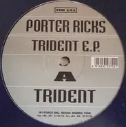 Porter Ricks - Trident E.P.