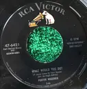7inch Vinyl Single - Porter Wagoner - What Would You Do? / How Can You Refuse Him Now
