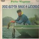 LP - Porter Wagoner - You Got-Ta Have A License
